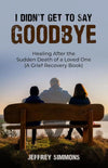 “I Didn’t Get to Say Goodbye” — Turning Heartbreak Into Healing