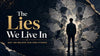 The Lies We Live In: Why We Believe Our Own Stories Even When We Know They Aren’t True