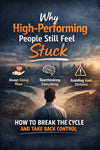 Why High-Performing People Still Feel Stuck (And How to Finally Break the Cycle)
