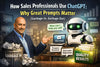 How Sales Professionals Use ChatGPT: Why Great Prompts Matter (Garbage In, Garbage Out)