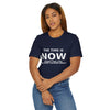 "Now Is The Time" T-Shirt — Motivational Inspirational Tee