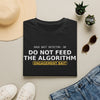Do Not Feed the Algorithm T-Shirt — “Engagement Bait” Minimal Tech Satire Tee