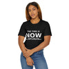 "Now Is The Time" T-Shirt — Motivational Inspirational Tee