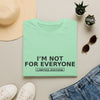 I'm Not For Everyone T-Shirt — "Limited Edition" Minimal Graphic Tee