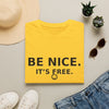 Be Nice It’s Free T-Shirt — Positive Message Graphic Tee