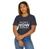 "Now Is The Time" T-Shirt — Motivational Inspirational Tee