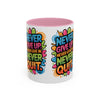 Never Give Up Colorful Inspirational Mug (11oz, 15oz)