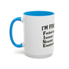 Funny I'm Fine Coffee Mug - Quirky 11oz & 15oz Mugs for Gift Giving