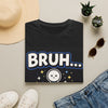 Bruh... I’m Literally Just Existing T-Shirt — Funny Minimalist Graphic Tee