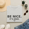 Be Nice It’s Free T-Shirt — Positive Message Graphic Tee