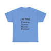 Unisex Heavy Cotton Tee - I'm Fine T-Shirt for Mental Health Awareness