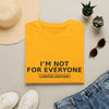 I'm Not For Everyone T-Shirt — "Limited Edition" Minimal Graphic Tee