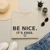 Be Nice It’s Free T-Shirt — Positive Message Graphic Tee