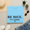 Be Nice It’s Free T-Shirt — Positive Message Graphic Tee