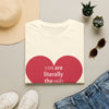 you are literally the only person I like T-Shirt | Heart Typography Valentine