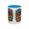 Never Give Up Colorful Inspirational Mug (11oz, 15oz)