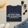 Do Not Feed the Algorithm T-Shirt — “Engagement Bait” Minimal Tech Satire Tee