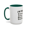 Funny I'm Fine Coffee Mug - Quirky 11oz & 15oz Mugs for Gift Giving