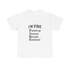 Unisex Heavy Cotton Tee - I'm Fine T-Shirt for Mental Health Awareness
