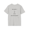 Did I Just? T-Shirt — Minimalist Graphic Tee with Back Text: “Did I Just—? Yes. No. Maybe. Mind Your Business.”