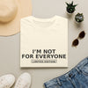 I'm Not For Everyone T-Shirt — "Limited Edition" Minimal Graphic Tee