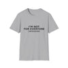 I'm Not For Everyone T-Shirt — "Limited Edition" Minimal Graphic Tee