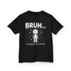 Kids 'Bruh... I'm Literally Just Existing' Graphic Tee