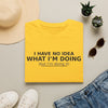 I Have No Idea What I’m Doing T-Shirt — Funny Minimalist Graphic Tee