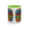 Never Give Up Colorful Inspirational Mug (11oz, 15oz)