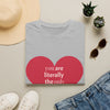 you are literally the only person I like T-Shirt | Heart Typography Valentine