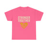 Stronger Together Unisex Heavy Cotton Tee