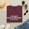 I'm Not For Everyone T-Shirt — Limited Edition Statement Tee