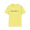 Did I Just? T-Shirt — Minimalist Graphic Tee with Back Text: “Did I Just—? Yes. No. Maybe. Mind Your Business.”