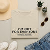 I'm Not For Everyone T-Shirt — "Limited Edition" Minimal Graphic Tee