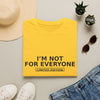 I'm Not For Everyone T-Shirt — "Limited Edition" Minimal Graphic Tee