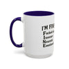 Funny I'm Fine Coffee Mug - Quirky 11oz & 15oz Mugs for Gift Giving