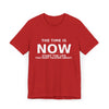 "Now Is The Time" T-Shirt — Motivational Inspirational Tee
