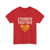 Stronger Together Unisex Heavy Cotton Tee