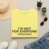 I'm Not For Everyone T-Shirt — "Limited Edition" Minimal Graphic Tee