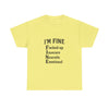Unisex Heavy Cotton Tee - I'm Fine T-Shirt for Mental Health Awareness