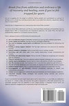 Breaking Free From Addiction: A Guide For The Addict And The Family And Friends That Love Them And Support Their Recovery