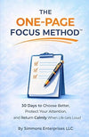One Page Focus Method: 30 Days to Choose Better, Protect Your Attention, and Return Calmly When Life Gets Loud (The One Page Life Method)