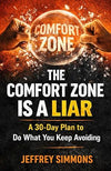 The Comfort Zone Is A Liar: A 30-Day Plan To Do What You Keep Avoiding