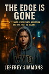THE EDGE IS GONE: A TEENAGE DESCENT INTO ADDICTION AND THE FIGHT TO BELONG
