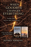 When Goodbye Changes Everything: Healing, Hope, and Love After Profound Loss