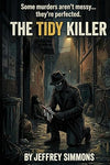 The Tidy Killer: Some murders aren’t messy… they’re perfected