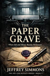 The Paper Grave: Where Ink and Silence Become Permanent (THE INK AND SILENCE SERIES)
