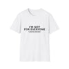 I'm Not For Everyone T-Shirt — "Limited Edition" Minimal Graphic Tee