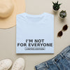 I'm Not For Everyone T-Shirt — "Limited Edition" Minimal Graphic Tee