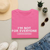 I'm Not For Everyone T-Shirt — Limited Edition Statement Tee